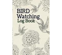 Bird Watching Log Book for Birders & Bird Watchers 6x9