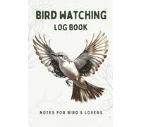 Bird Watching Log Book for Tracking And DIscovery Enthusiasts: Record and Discover Birds with Guided Observation Pages