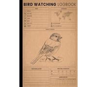 Bird Watching Log book: Record Bird Species, Locations, Dates, Weather Conditions, Sightings, and Personal Notes for Backyard and Field Birders with Space for Drawings and Observations