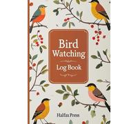 Bird Watching Logbook: A Complete Birdwatcher's Journal to Spot, Sketch & Study