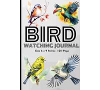 Bird Watching LogBook: Bird Enthusiast Gift, Ornithology Notes Book, Capture Every Detail of Your Birdwatching Hobby | 6" x 9" Inches | 120 Pages