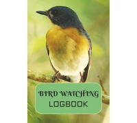 Bird Watching logbook: Birders journal | Book for Budding Ornithologists | Birding Field Notebook to Track and Record Bird Sightings |100 Pages | 6x9 Inches