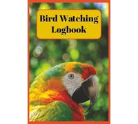 Bird Watching Logbook: Birding Journal for Bird Watchers - 100 Pages | Logs 50 Birds | Simple & Easy-to-Use Format. Great Gift Idea for Adults, Teens & Kids