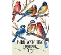 Bird Watching Logbook: Birding Journal for Bird Watchers & Birders - Birding Field Notebook to Track and Record Bird Sightings