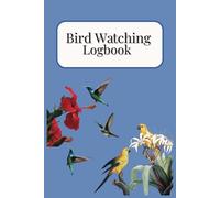 Bird Watching Logbook: Track your Bird sightings, Locations, sounds and More | 6x9 inches,100 pages..... Perfect Gift for Bird Lovers.