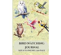 Bird Watching Note Book: Ornithology Notes Book, Nature Observation Journal, A Companion for Birding Trips and Observations | 6" x 9" Inches | 120 Pages