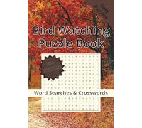 Bird Watching Puzzle Book: Word Search and Crossword Puzzles With Answers