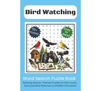 Bird Watching Word Search Puzzle Book: Relaxing Nature-Themed Puzzles for Bird Lovers, Backyard Bird Watchers & Wildlife Enthusiasts, Easy to Read ... Gift for vacation, Holiday and Free Times