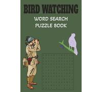 Bird Watching Word Search Puzzle Book: Word Searches with Easy to Read Print about Bird Watching, Birds, Outdoors and More I 6x9 inches, 110 pages I ... Gift for Vacations, Holidays and Free Times