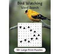Bird Watching Word Search: Word Searches with Large Print of over 500 Bird Species | 8.5x11 inches, 110 pages | 50+ Puzzles… Gift for Vacation, Holidays and Free Time