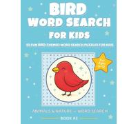 Bird Word Search for Kids: Fun Nature-Themed Puzzles for Ages 6-12: 55 Easy Word Search Puzzles Featuring Beautiful Birds, Fun Facts, and Nature Vocabulary • Large Print & Perfect for Learning