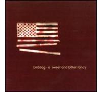 Birddog - A Sweet And Bitter Fancy