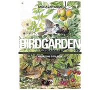 Birdgarden. Il giardino naturale e i suoi ospiti
