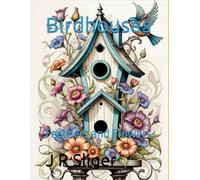 Birdhouses: Feathers and Flowers