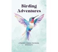 Birding Adventures Journal: The Perfect Birdwatching Logbook for Kids, Teens & Adults - A Thoughtful Gift for Birders & Bird Watchers