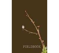 Birding Field Journal: A fieldbook for birders and bird watchers to record bird sightings.