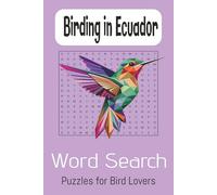 Birding Word Search Puzzle Book: Word Searches with Easy to Read Print about Birding, Ecuador birds, Hummingbirds and More | 6x9 inches, 110 pages | ... for Vacations, Holidays and Free Times