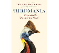 Birdmania: A Remarkable Passion for Birds