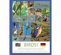 Birds!: A guide to 252 birds found in Namibia