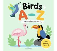 Birds A to Z, An Alphabet Adventure: ABC Alphabet Book for ages 2+