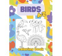 Birds A-Z Coloring Book: Educational Alphabet Coloring Book for Kids Ages 4+ with Realistic Line Art of Various Bird Species