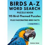Birds A-Z Word Search Puzzle Book: 115 Bird-Themed Puzzles Plus Fascinating Bird Facts