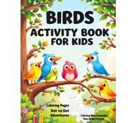 Birds Activity Book for Kids: "30 Cute Birds to Color, Dot-to-Dot Adventures, and Coloring Word Searches for Kids!"
