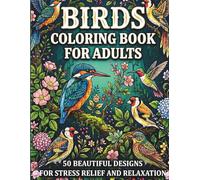 Birds Adult Coloring Book: 50 Beautiful Bird Designs for Stress Relief and Relaxation