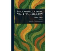 Birds and All Nature, Vol. 5, No. 4, April 1899