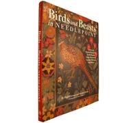 Birds and Beasts in Needlepoint: Twenty-Six Original Designs by Kaffe Fassett, Susan Duckworth, Candace Bahouth, and Others