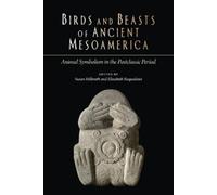 Birds and Beasts of Ancient Mesoamerica (Tascabile)