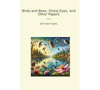 Birds and Bees, Sharp Eyes, and Other Papers