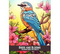 Birds and Blooms Coloring Book for Adults: Relaxing Nature-Inspired Designs to Color and Enjoy