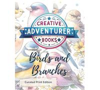 Birds and Branches: A Creative Adventurer Book for Art Journalers, Collage Artists and Mixed Media Makers - Curated Print Edition