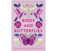 Birds and Butterflies: A Collection of Spicy Sapphic Romance