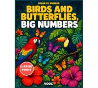 Birds and Butterflies, Big Numbers: Large Print Color by Number Coloring Book for Adults, 40 Easy Tropical Designs with Parrots, Toucans and Flowers - Relaxation and Stress Relief