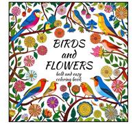 Birds and Flowers: Bold and Easy Coloring Book