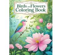 Birds and Flowers Coloring Book: 50 Nature-Inspired Designs for All Ages