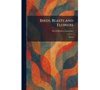 Birds, Beasts and Flowers: Poems
