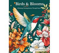Birds & Blooms: A Relaxing Coloring Journey Through Nature: Adult coloring book with 120 pages of birds and floral designs for calm, creativity, and mindful relaxation