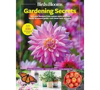 Birds & Blooms Gardening Secrets: All-season Guide With Expert Tips and Diy Ideas for Thriving Gardens
