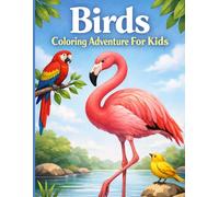 Birds Coloring Adventure For Kids: A Creative And Educational Bird Coloring Book For Kids Ages 3-7