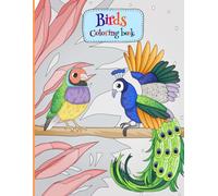 Birds coloring book: 30 beautiful motifs to colour in. Ideal for children aged 4 and over. Promotes concentration, creativity, fine motor skills