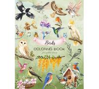 Birds Coloring Book: A Coloring Book Created for Nature Lovers, 25 Detailed Bird and Botanical Designs for Teens and Adults: Vintage-Style ... Wildflowers for Relaxation and Stress Relief