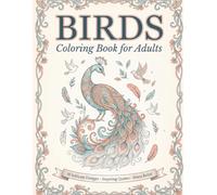 Birds Coloring Book for Adults: 30 Intricate Patterned Bird Designs with Inspiring Quotes for Relaxation, Mindfulness & Stress Relief