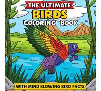 Birds Coloring Book for Kids: 50+ Fun Bird Scenes and Mind-Blowing Facts for Young Bird Enthusiasts