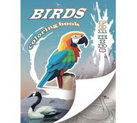 Birds Coloring Book for Kids: A Fun Educational Trip for Childrens Ages 3-10 with Parrots, Peacocks & Penguins and more