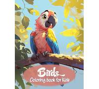 Birds Coloring Book For Kids: Discover 50 Birds Coloring Pages From All Over The World