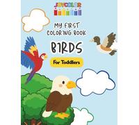 Birds Coloring Book for Toddlers: My First Coloring Book - Fun & Easy Pages for Toddlers Ages 2-6