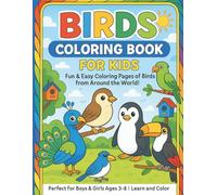 Birds Colouring Book for Kids: Fun & Easy Coloring Pages of Birds from Around the World! Perfect for Boys & Girls Ages 3-8 | Learn and Color.